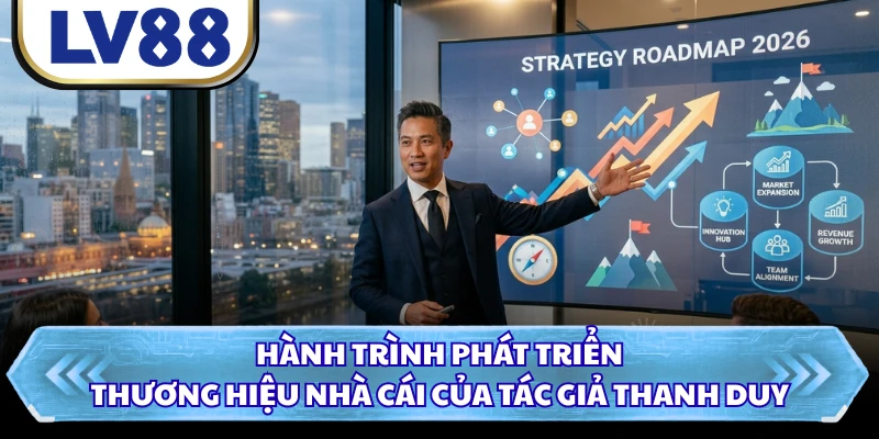 Hành trình phát triển thương hiệu nhà cái của tác giả Thanh Duy