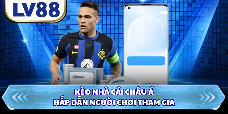 Kèo nhà cái châu Á hấp dẫn người chơi tham gia