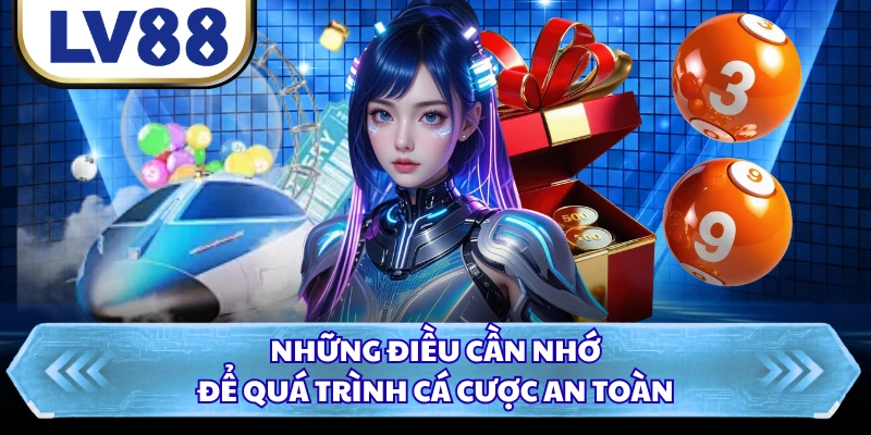 Những điều cần nhớ để quá trình cá cược an toàn